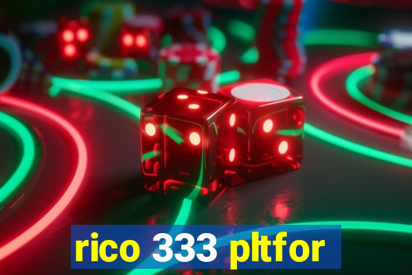 rico 333 pltfor